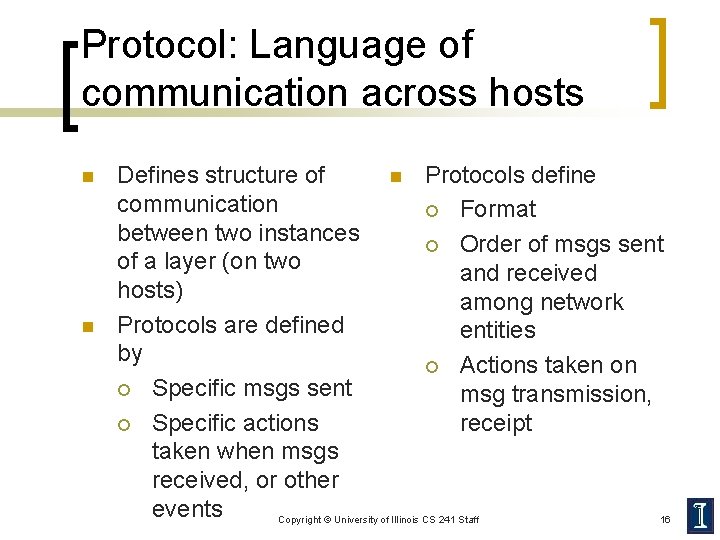 Protocol: Language of communication across hosts n n Defines structure of n Protocols define