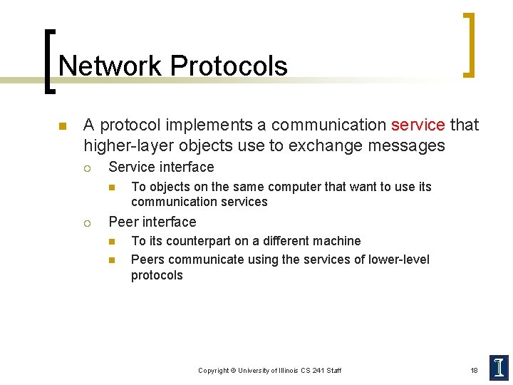 Network Protocols n A protocol implements a communication service that higher-layer objects use to