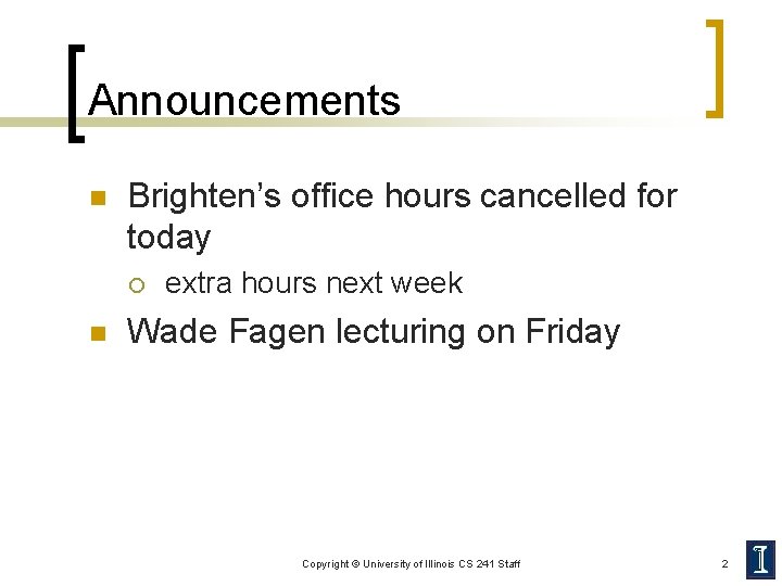 Announcements n Brighten’s office hours cancelled for today ¡ n extra hours next week