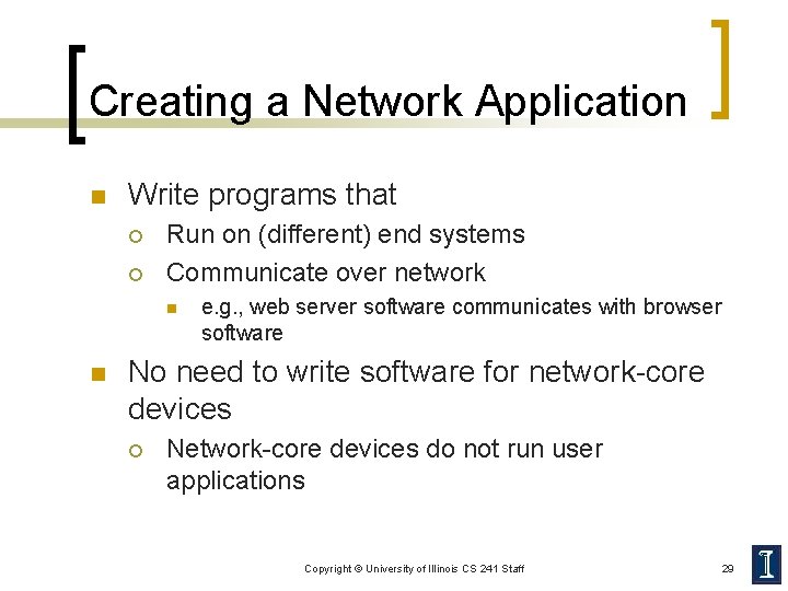 Creating a Network Application n Write programs that ¡ ¡ Run on (different) end