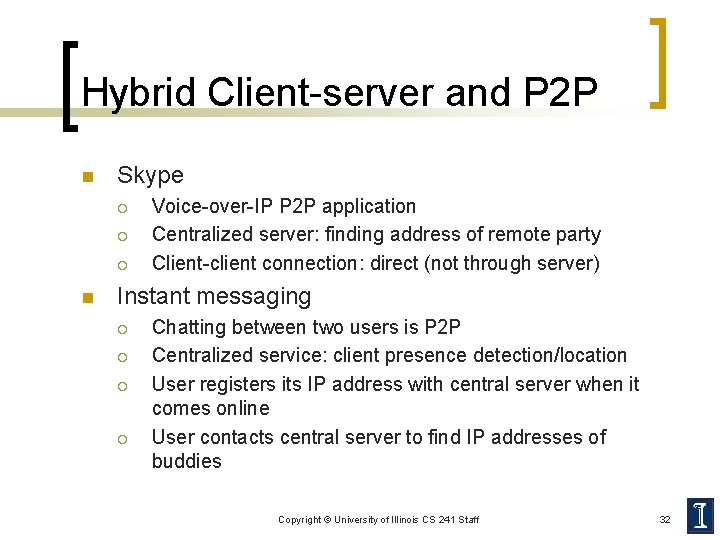 Hybrid Client-server and P 2 P n Skype ¡ ¡ ¡ n Voice-over-IP P