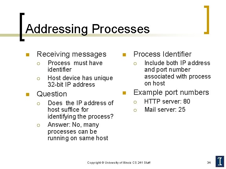 Addressing Processes n Receiving messages ¡ ¡ n Process must have identifier Host device