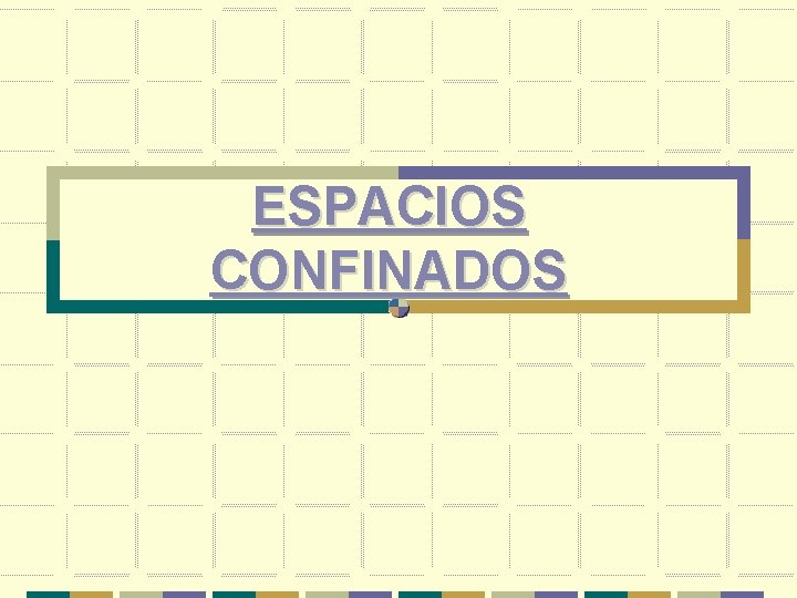 ESPACIOS CONFINADOS 