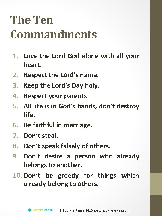 The Ten Commandments 1. Love the Lord God alone with all your heart. 2.