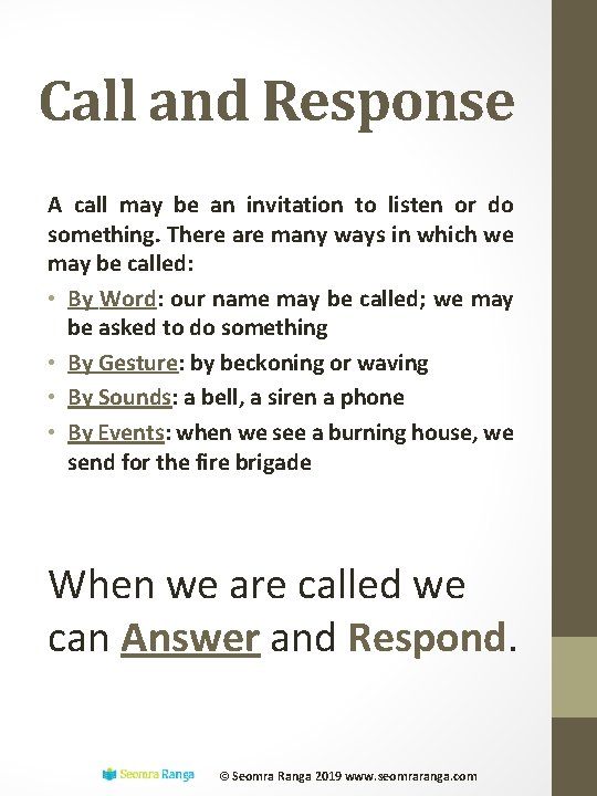 Call and Response A call may be an invitation to listen or do something.