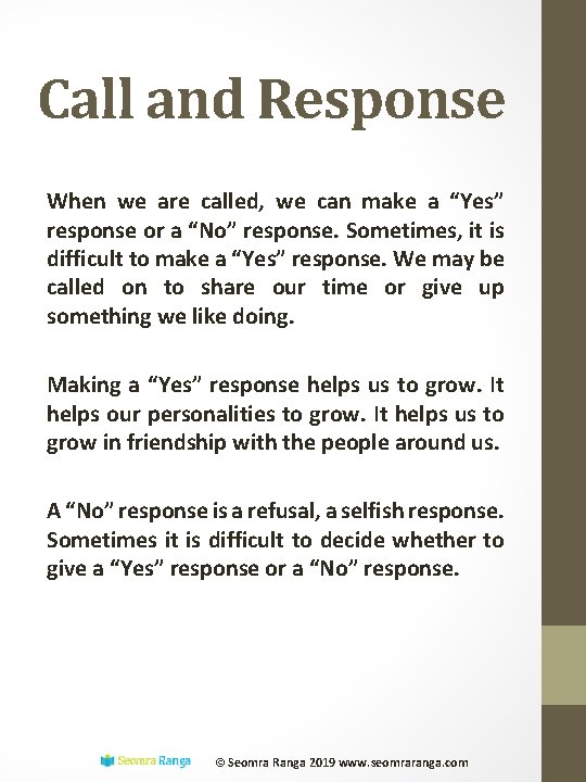 Call and Response When we are called, we can make a “Yes” response or