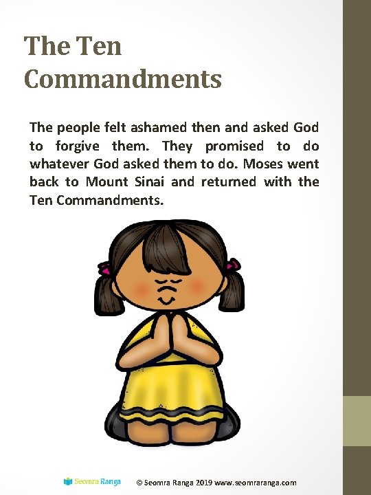 The Ten Commandments The people felt ashamed then and asked God to forgive them.