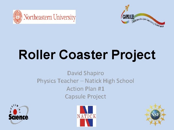 Roller Coaster Project David Shapiro Physics Teacher – Natick High School Action Plan #1