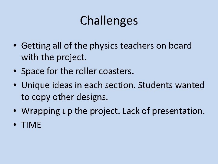 Challenges • Getting all of the physics teachers on board with the project. •