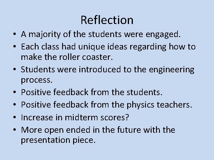 Reflection • A majority of the students were engaged. • Each class had unique