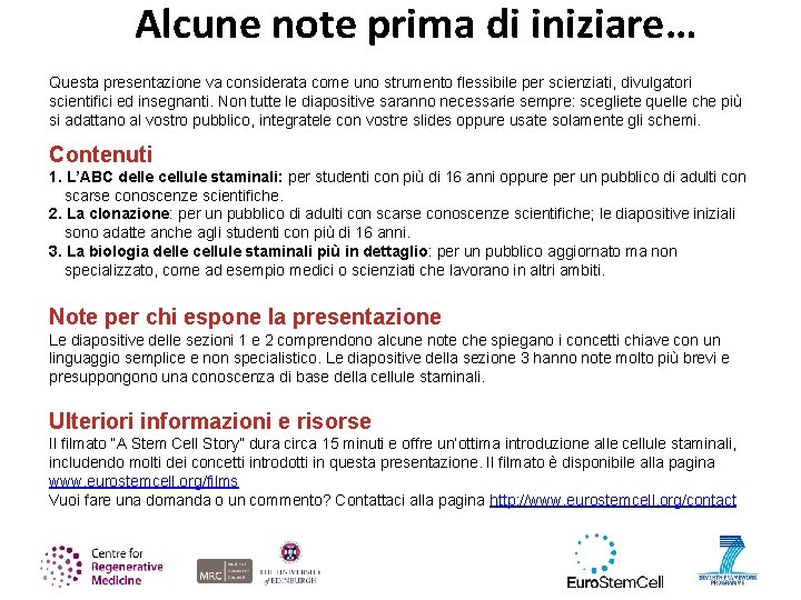 Alcune note prima di iniziare… Questa presentazione va considerata come uno strumento flessibile per