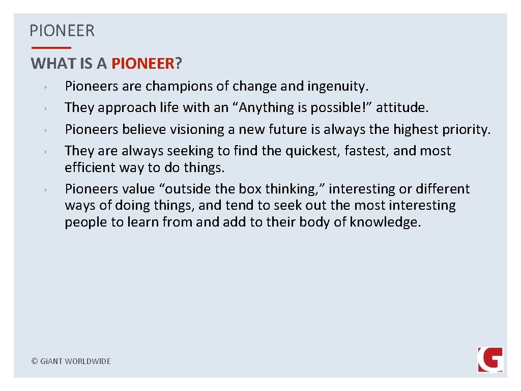 PIONEER WHAT IS A PIONEER? ‣ ‣ ‣ Pioneers are champions of change and
