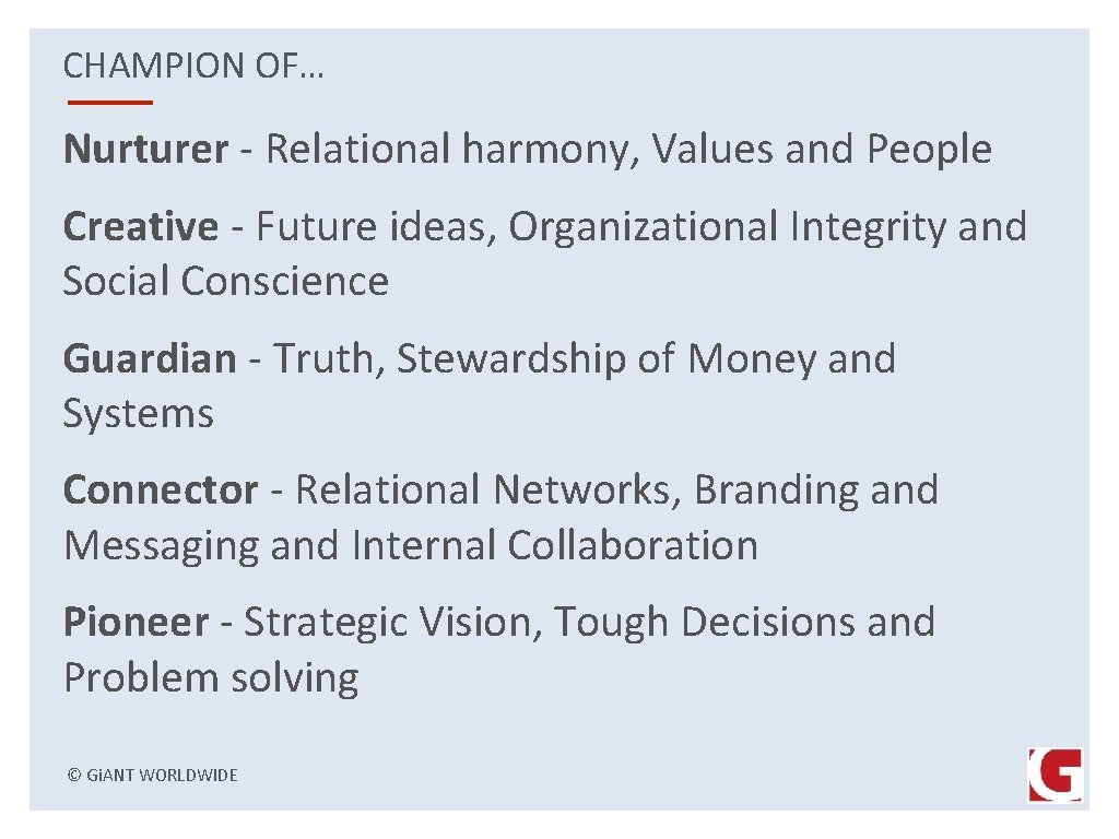 CHAMPION OF… Nurturer - Relational harmony, Values and People Creative - Future ideas, Organizational