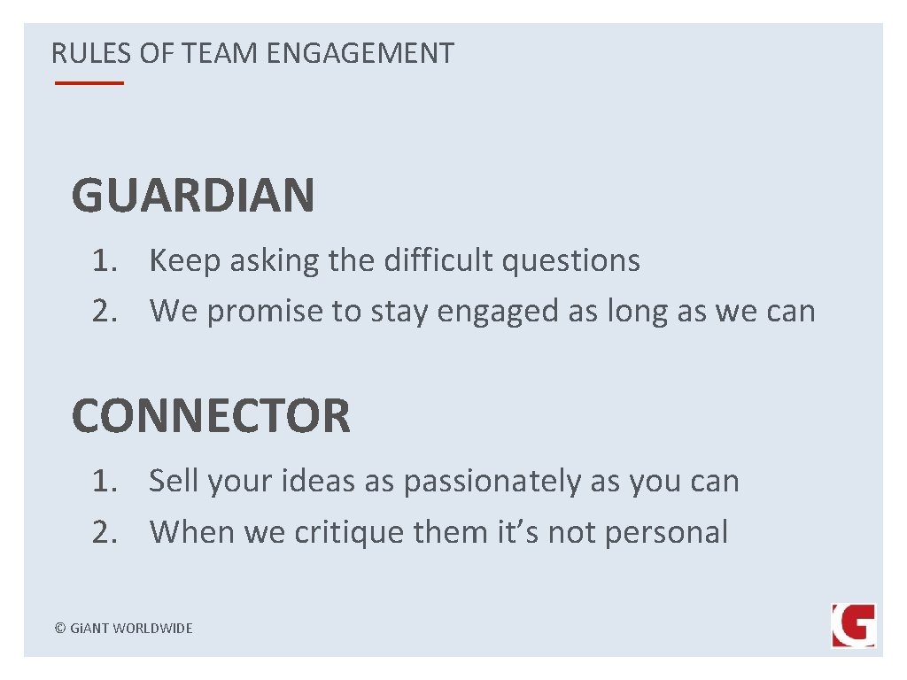 RULES OF TEAM ENGAGEMENT GUARDIAN 1. Keep asking the difficult questions 2. We promise