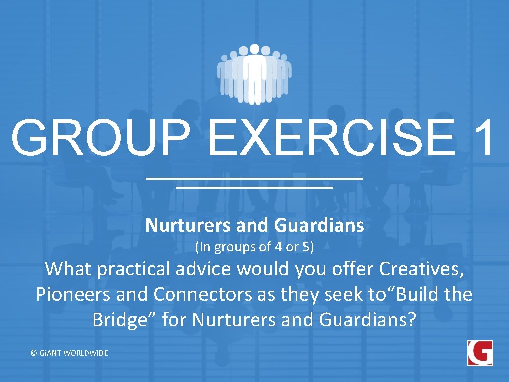 GROUP EXERCISE 1 Nurturers and Guardians (In groups of 4 or 5) What practical