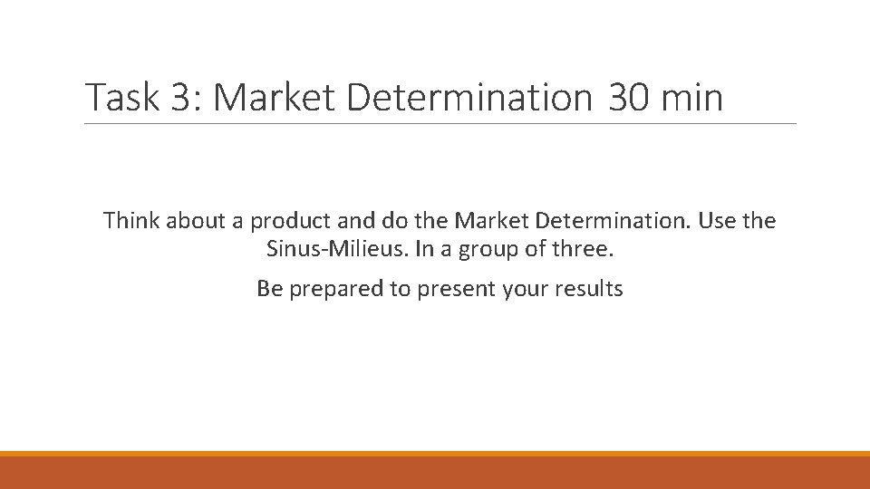 Task 3: Market Determination 30 min Think about a product and do the Market