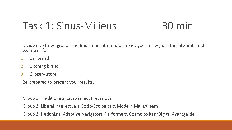 Task 1: Sinus-Milieus 30 min Divide into three groups and find some information about