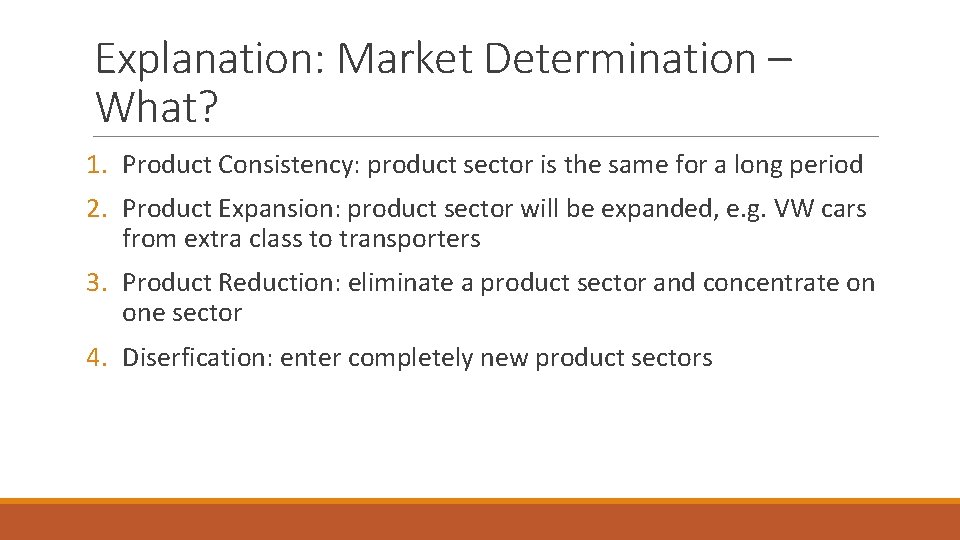 Explanation: Market Determination – What? 1. Product Consistency: product sector is the same for