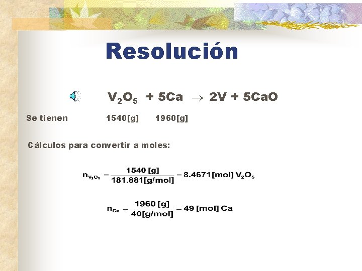 Resolución V 2 O 5 + 5 Ca 2 V + 5 Ca. O