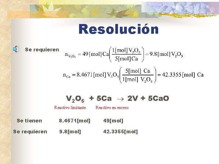 Resolución Se requieren V 2 O 5 + 5 Ca 2 V + 5