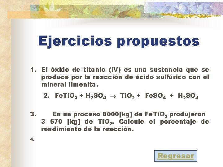 Ejercicios propuestos 1. El óxido de titanio (IV) es una sustancia que se produce