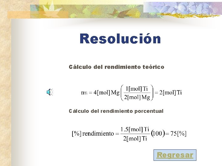 Resolución Cálculo del rendimiento teórico Cálculo del rendimiento porcentual Regresar 