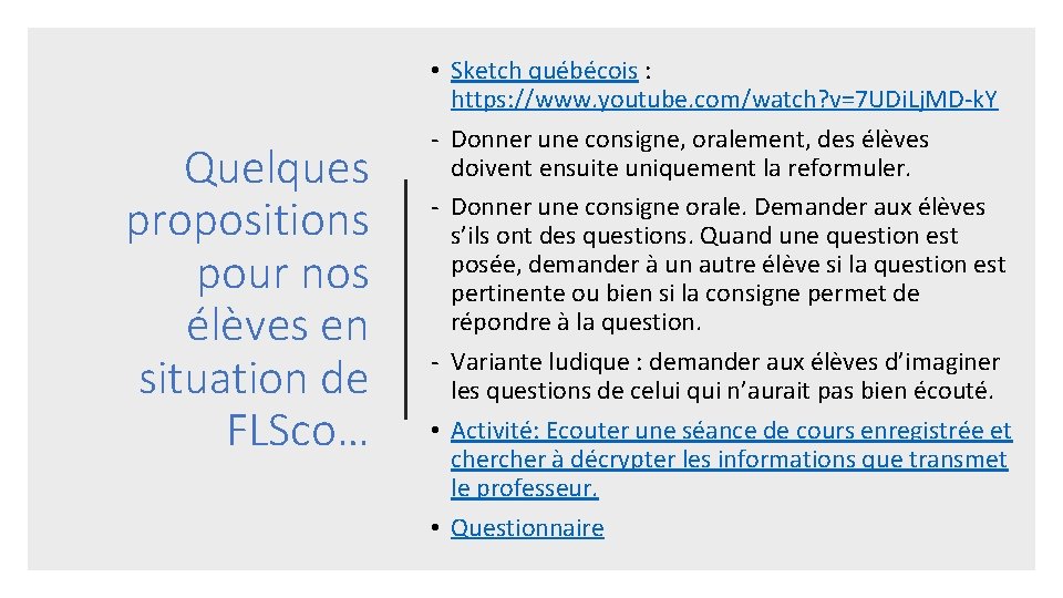 Quelques propositions pour nos élèves en situation de FLSco… • Sketch québécois : https: