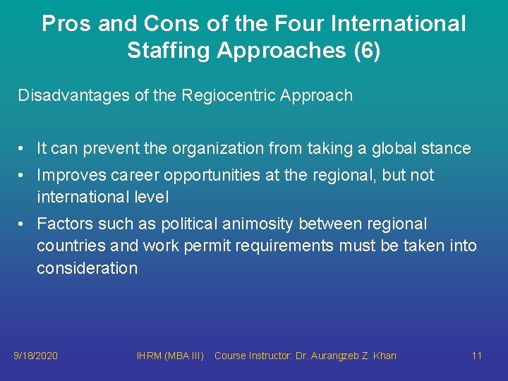 Pros and Cons of the Four International Staffing Approaches (6) Disadvantages of the Regiocentric
