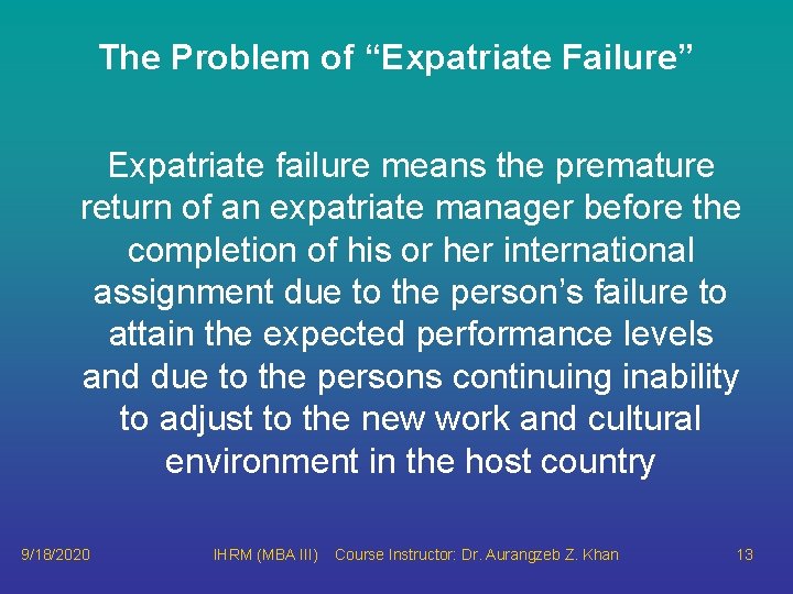 The Problem of “Expatriate Failure” Expatriate failure means the premature return of an expatriate