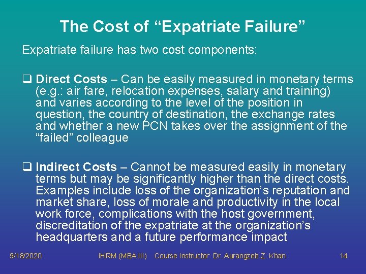 The Cost of “Expatriate Failure” Expatriate failure has two cost components: q Direct Costs