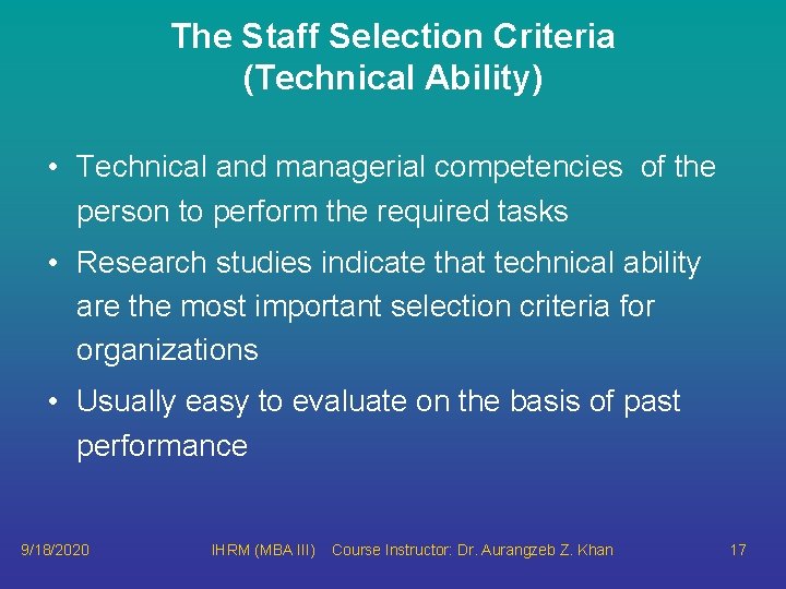 The Staff Selection Criteria (Technical Ability) • Technical and managerial competencies of the person