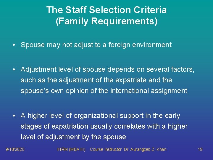 The Staff Selection Criteria (Family Requirements) • Spouse may not adjust to a foreign