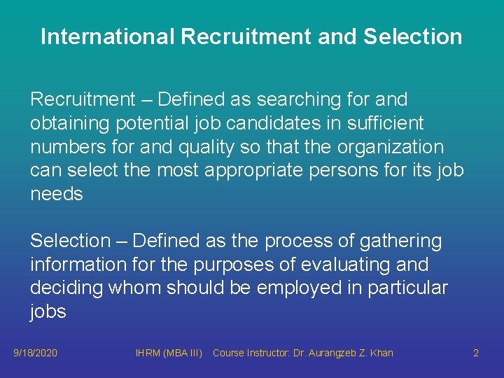 International Recruitment and Selection Recruitment – Defined as searching for and obtaining potential job