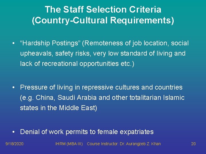 The Staff Selection Criteria (Country-Cultural Requirements) • “Hardship Postings” (Remoteness of job location, social