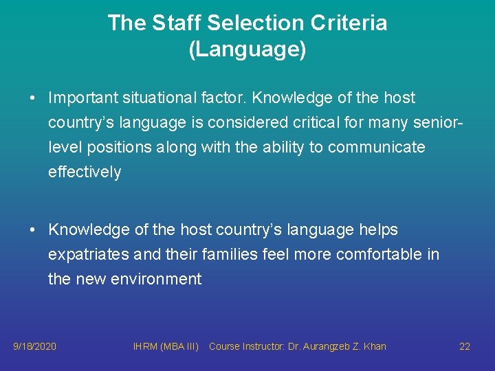 The Staff Selection Criteria (Language) • Important situational factor. Knowledge of the host country’s