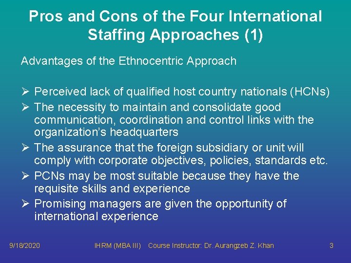 Pros and Cons of the Four International Staffing Approaches (1) Advantages of the Ethnocentric