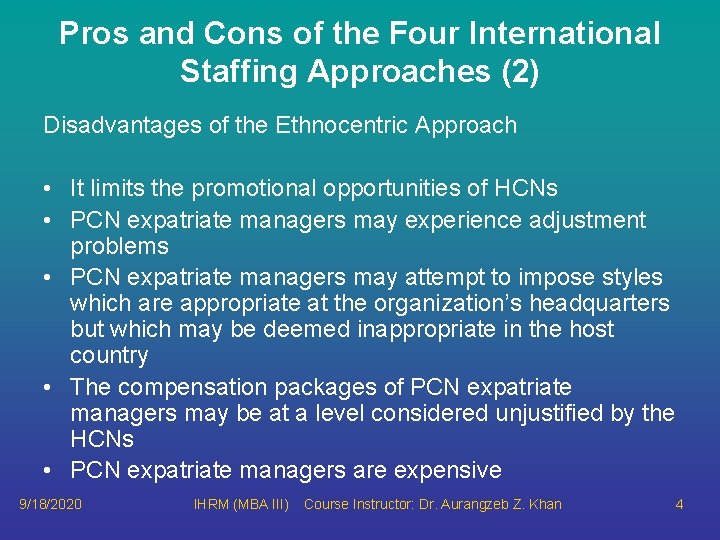 Pros and Cons of the Four International Staffing Approaches (2) Disadvantages of the Ethnocentric
