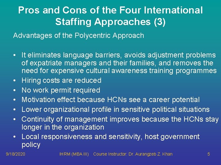 Pros and Cons of the Four International Staffing Approaches (3) Advantages of the Polycentric