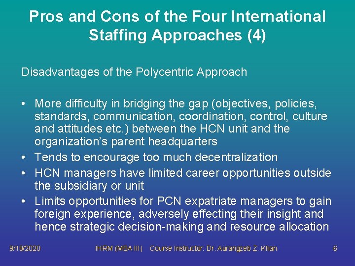 Pros and Cons of the Four International Staffing Approaches (4) Disadvantages of the Polycentric
