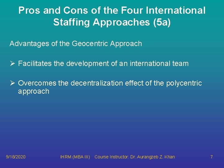 Pros and Cons of the Four International Staffing Approaches (5 a) Advantages of the