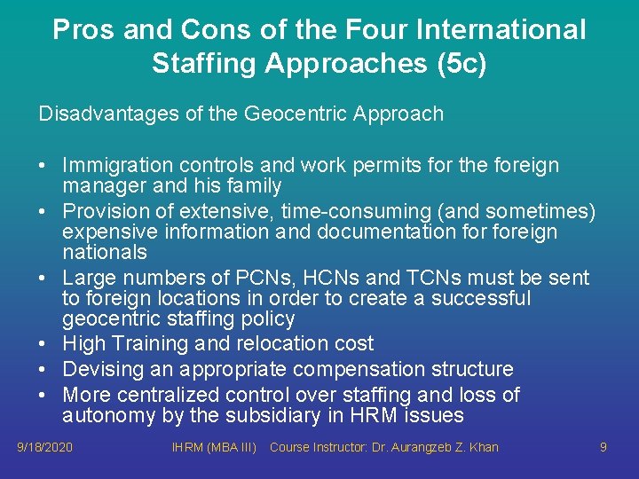 Pros and Cons of the Four International Staffing Approaches (5 c) Disadvantages of the