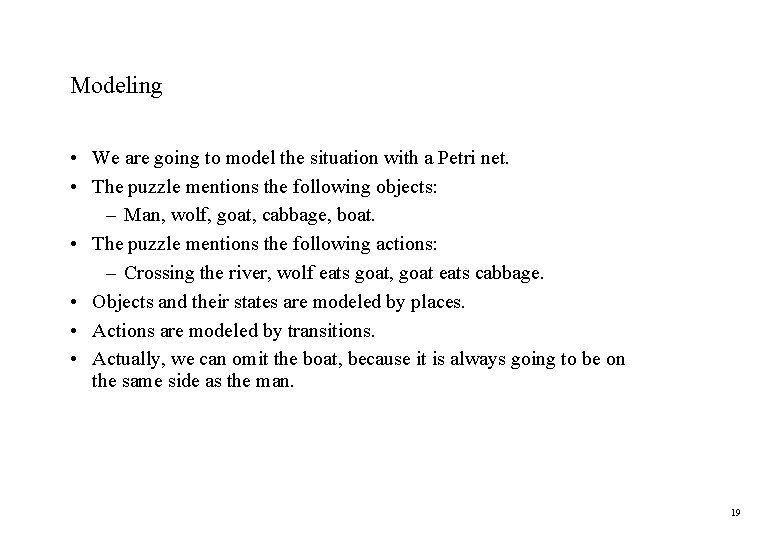 Modeling • We are going to model the situation with a Petri net. • Modeling • We are going to model the situation with a Petri net. •