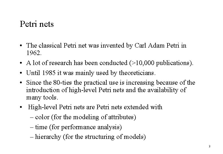 Petri nets • The classical Petri net was invented by Carl Adam Petri in Petri nets • The classical Petri net was invented by Carl Adam Petri in
