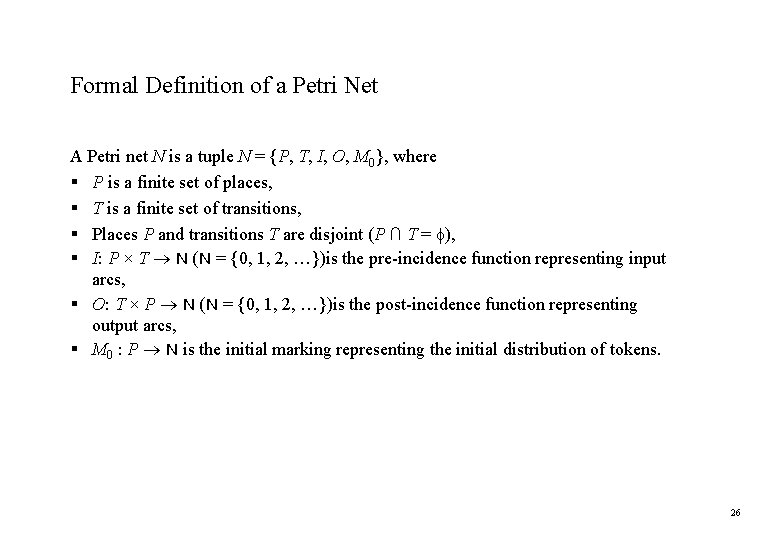 Formal Definition of a Petri Net A Petri net N is a tuple N Formal Definition of a Petri Net A Petri net N is a tuple N