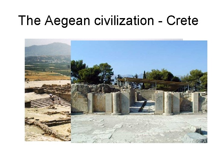 The Aegean civilization - Crete 