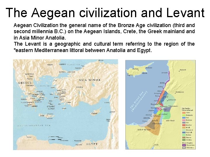 The Aegean civilization and Levant Aegean Civilization the general name of the Bronze Age