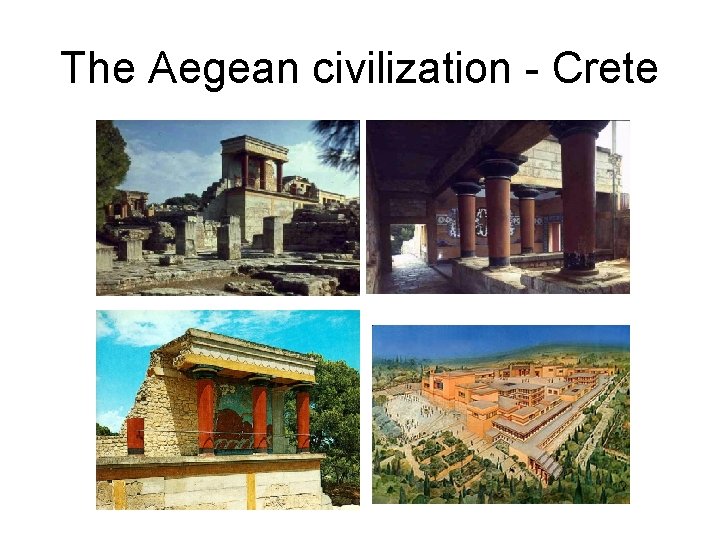 The Aegean civilization - Crete 