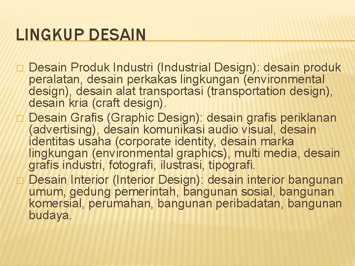 LINGKUP DESAIN � � � Desain Produk Industri (Industrial Design): desain produk peralatan, desain