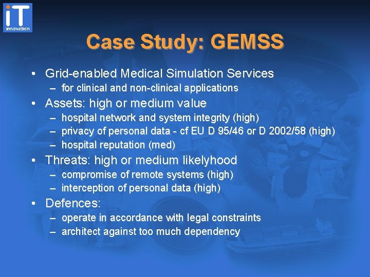 Case Study: GEMSS • Grid-enabled Medical Simulation Services – for clinical and non-clinical applications