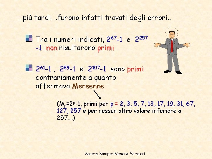 …più tardi…. furono infatti trovati degli errori. . Tra i numeri indicati, 267 -1 …più tardi…. furono infatti trovati degli errori. . Tra i numeri indicati, 267 -1